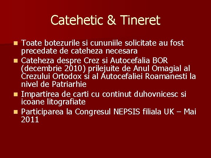 Catehetic & Tineret Toate botezurile si cununiile solicitate au fost precedate de cateheza necesara Catehetic & Tineret Toate botezurile si cununiile solicitate au fost precedate de cateheza necesara