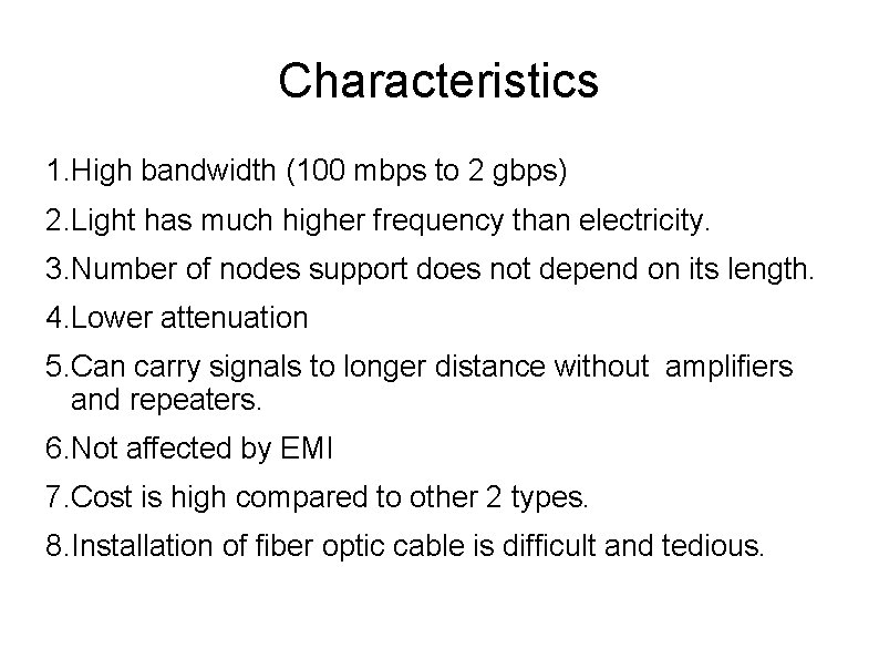 Characteristics 1. High bandwidth (100 mbps to 2 gbps) 2. Light has much higher