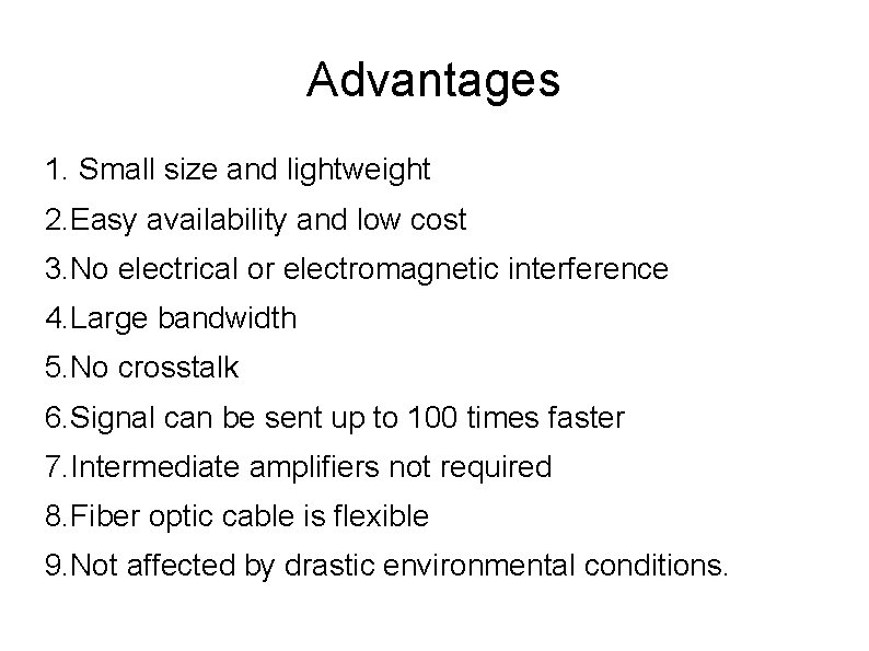 Advantages 1. Small size and lightweight 2. Easy availability and low cost 3. No
