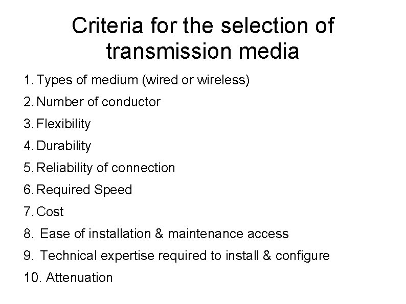 Criteria for the selection of transmission media 1. Types of medium (wired or wireless)