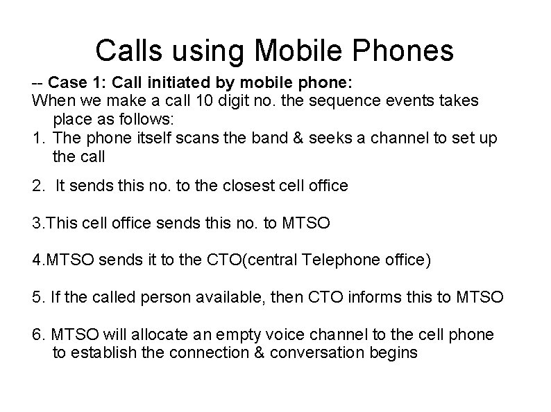 Calls using Mobile Phones -- Case 1: Call initiated by mobile phone: When we