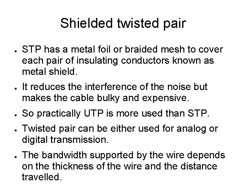 Shielded twisted pair ● ● ● STP has a metal foil or braided mesh