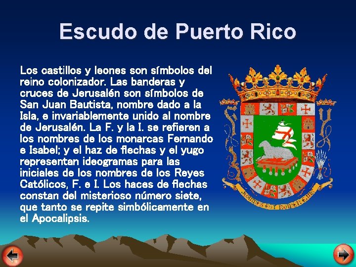 Escudo de Puerto Rico Los castillos y leones son símbolos del reino colonizador. Las