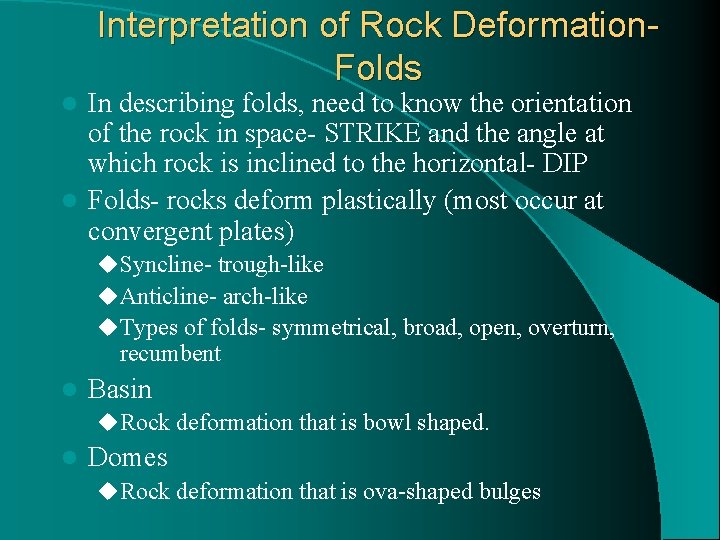 Interpretation of Rock Deformation. Folds In describing folds, need to know the orientation of