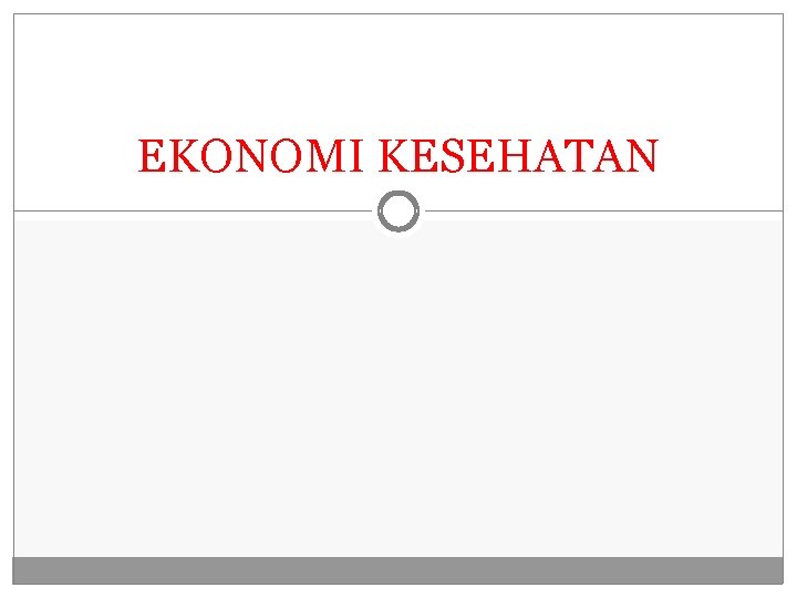 EKONOMI KESEHATAN 