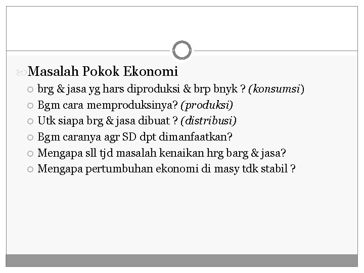  Masalah Pokok Ekonomi brg & jasa yg hars diproduksi & brp bnyk ?