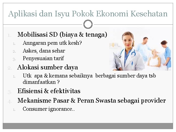 Aplikasi dan Isyu Pokok Ekonomi Kesehatan Mobilisasi SD (biaya & tenaga) 1. 1. 2.