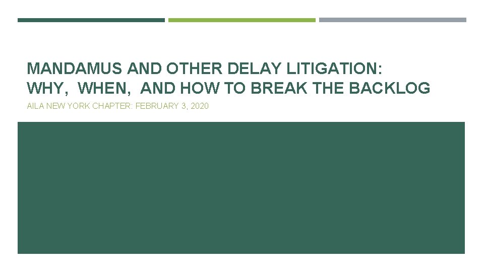 MANDAMUS AND OTHER DELAY LITIGATION: WHY, WHEN, AND HOW TO BREAK THE BACKLOG AILA