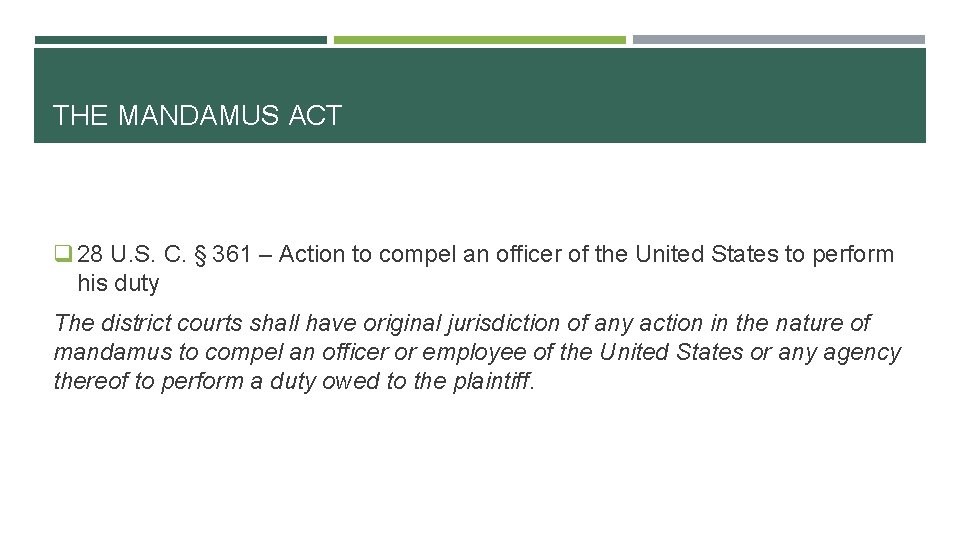 THE MANDAMUS ACT q 28 U. S. C. §  361 – Action to compel