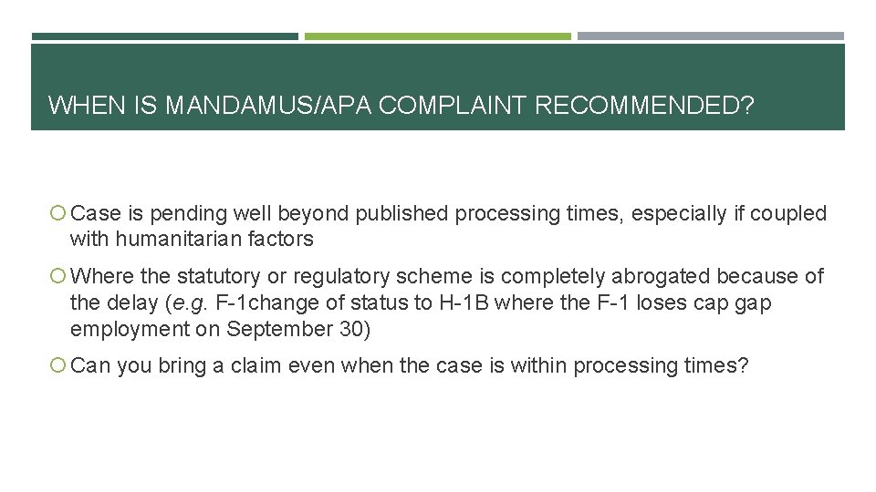 WHEN IS MANDAMUS/APA COMPLAINT RECOMMENDED? Case is pending well beyond published processing times, especially