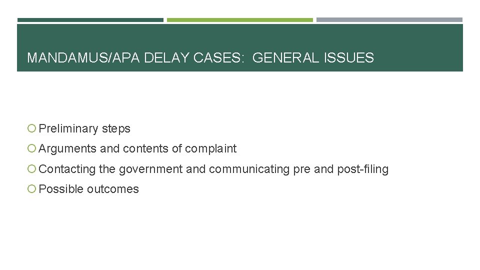 MANDAMUS/APA DELAY CASES: GENERAL ISSUES Preliminary steps Arguments and contents of complaint Contacting the