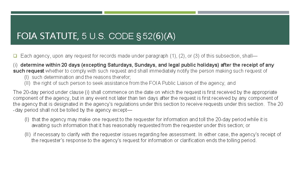 FOIA STATUTE, 5 U. S. CODE §  52(6)(A) q Each agency, upon any request