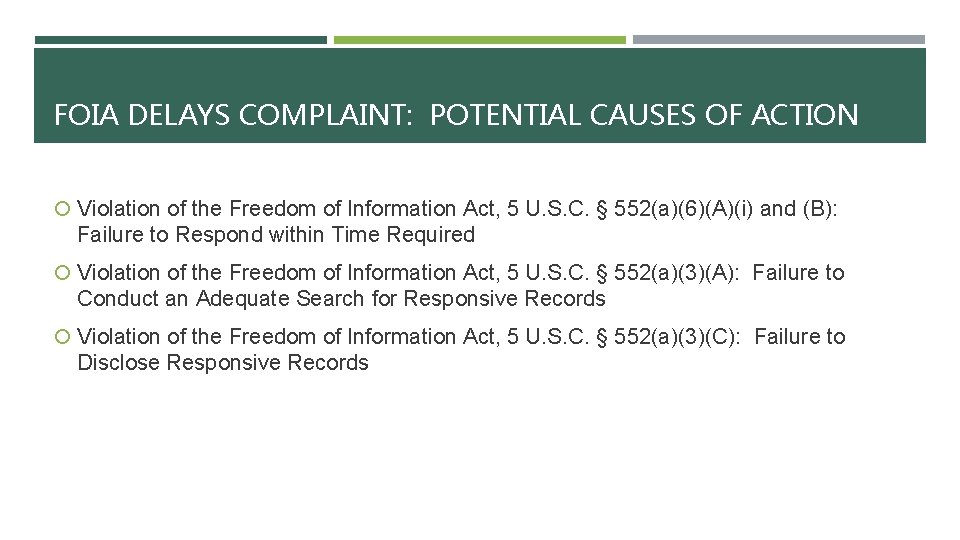 FOIA DELAYS COMPLAINT: POTENTIAL CAUSES OF ACTION Violation of the Freedom of Information Act,