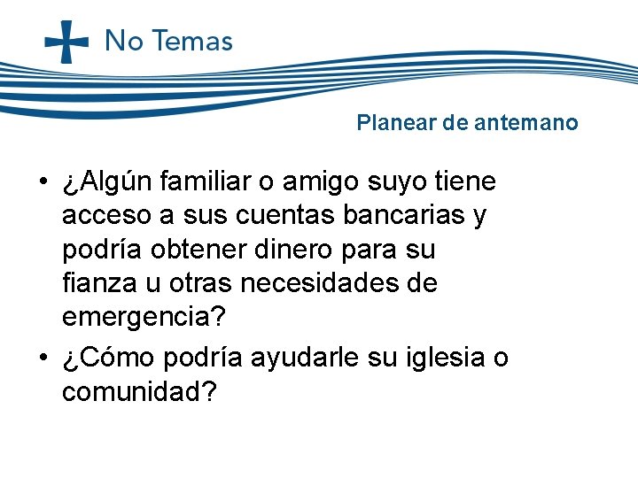Planear de antemano • ¿Algún familiar o amigo suyo tiene acceso a sus cuentas Planear de antemano • ¿Algún familiar o amigo suyo tiene acceso a sus cuentas