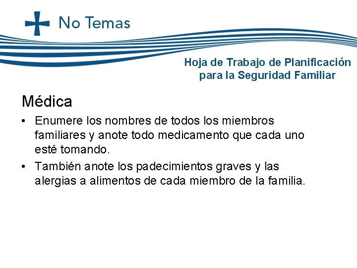Hoja de Trabajo de Planificación para la Seguridad Familiar Médica • Enumere los nombres Hoja de Trabajo de Planificación para la Seguridad Familiar Médica • Enumere los nombres