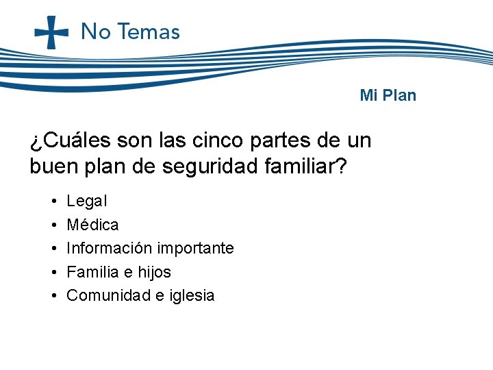Mi Plan ¿Cuáles son las cinco partes de un buen plan de seguridad familiar? Mi Plan ¿Cuáles son las cinco partes de un buen plan de seguridad familiar?