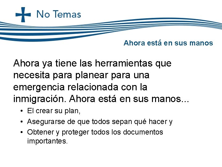 Ahora está en sus manos Ahora ya tiene las herramientas que necesita para planear Ahora está en sus manos Ahora ya tiene las herramientas que necesita para planear