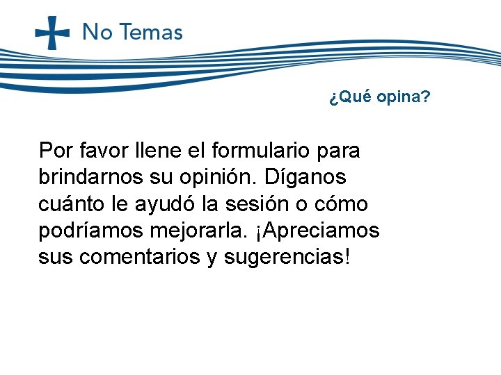 ¿Qué opina? Por favor llene el formulario para brindarnos su opinión. Díganos cuánto le ¿Qué opina? Por favor llene el formulario para brindarnos su opinión. Díganos cuánto le