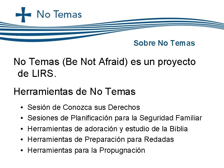 Sobre No Temas (Be Not Afraid) es un proyecto de LIRS. Herramientas de No Sobre No Temas (Be Not Afraid) es un proyecto de LIRS. Herramientas de No