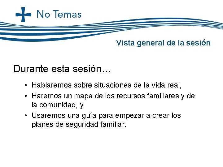 Vista general de la sesión Durante esta sesión… • Hablaremos sobre situaciones de la Vista general de la sesión Durante esta sesión… • Hablaremos sobre situaciones de la