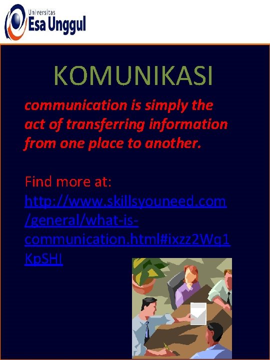 KOMUNIKASI communication is simply the act of transferring information from one place to another.