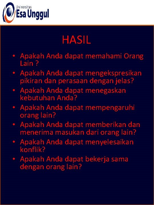 HASIL • Apakah Anda dapat memahami Orang Lain ? • Apakah Anda dapat mengekspresikan