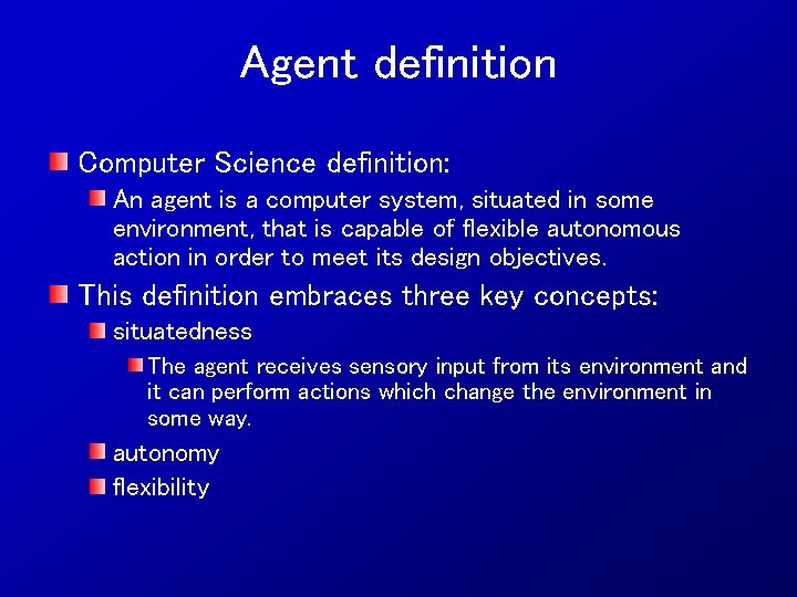 Agent definition Computer Science definition: An agent is a computer system, situated in some
