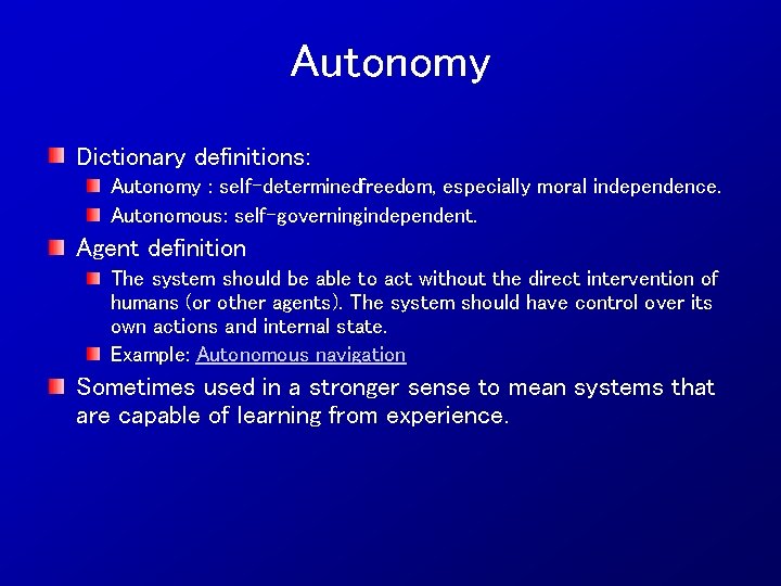 Autonomy Dictionary definitions: Autonomy : self determinedfreedom, especially moral independence. Autonomous: self governing, independent.