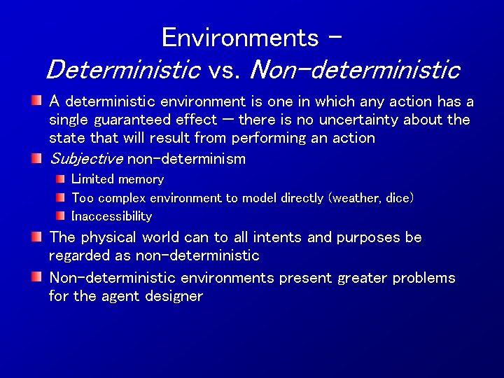 Environments – Deterministic vs. Non-deterministic A deterministic environment is one in which any action