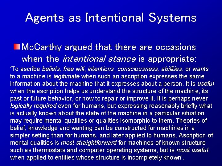 Agents as Intentional Systems Mc. Carthy argued that there are occasions when the intentional
