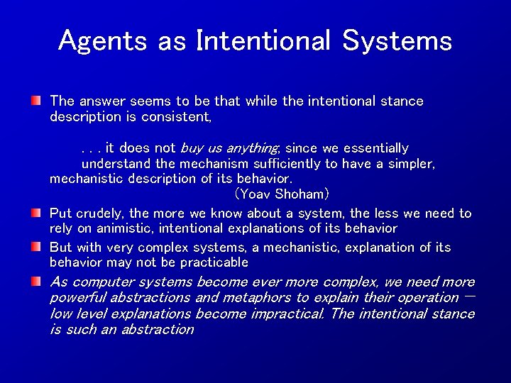 Agents as Intentional Systems The answer seems to be that while the intentional stance