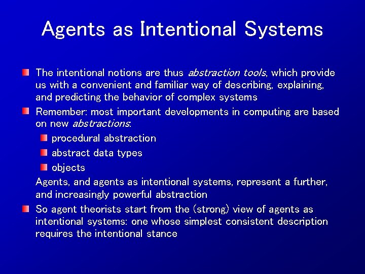 Agents as Intentional Systems The intentional notions are thus abstraction tools, which provide us