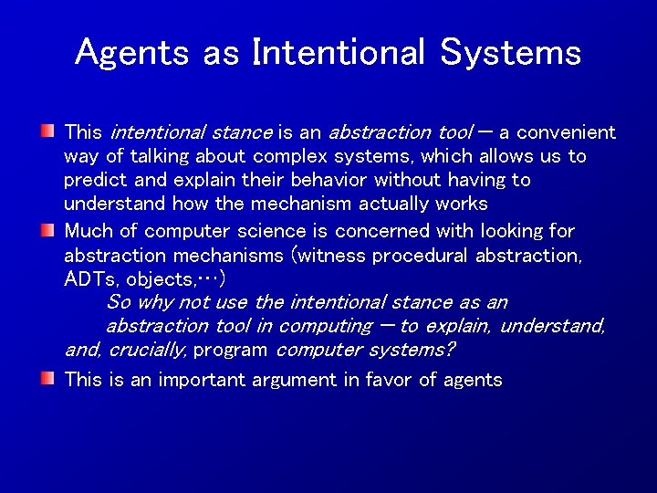 Agents as Intentional Systems This intentional stance is an abstraction tool — a convenient