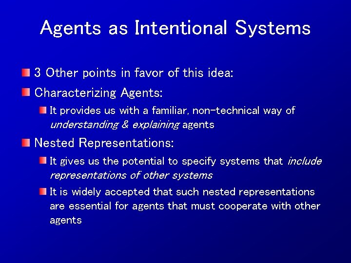 Agents as Intentional Systems 3 Other points in favor of this idea: Characterizing Agents: