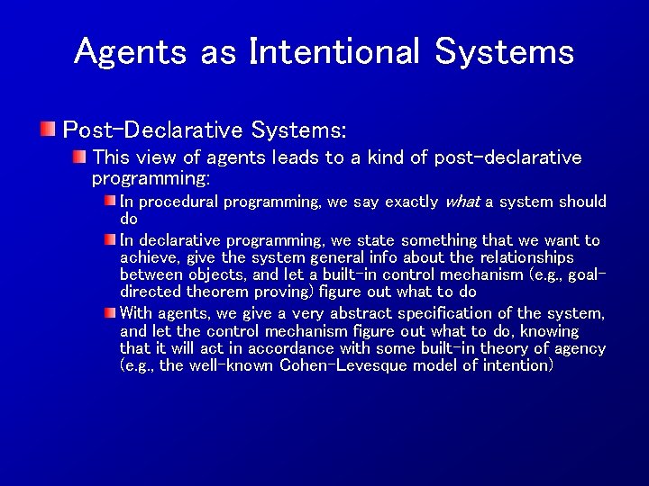 Agents as Intentional Systems Post-Declarative Systems: This view of agents leads to a kind