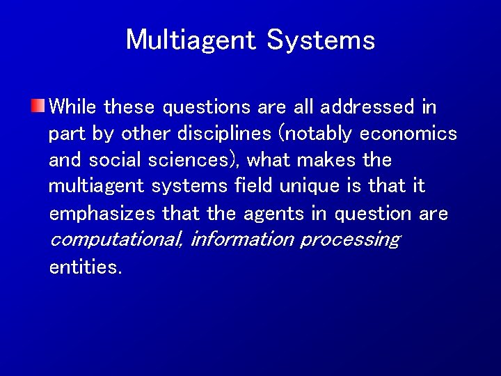 Multiagent Systems While these questions are all addressed in part by other disciplines (notably