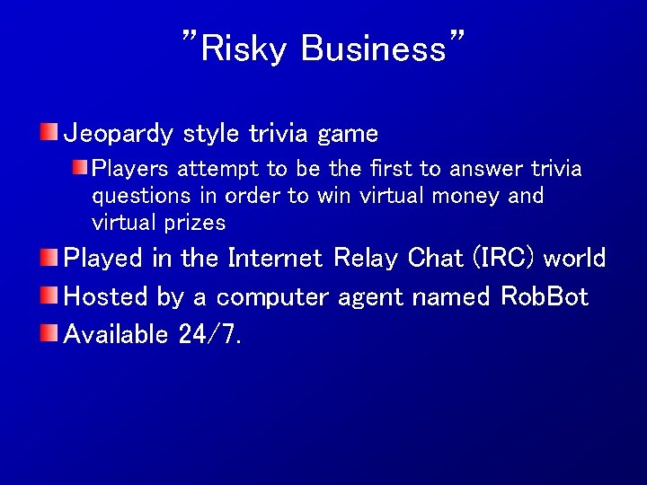 ”Risky Business” Jeopardy style trivia game Players attempt to be the first to answer