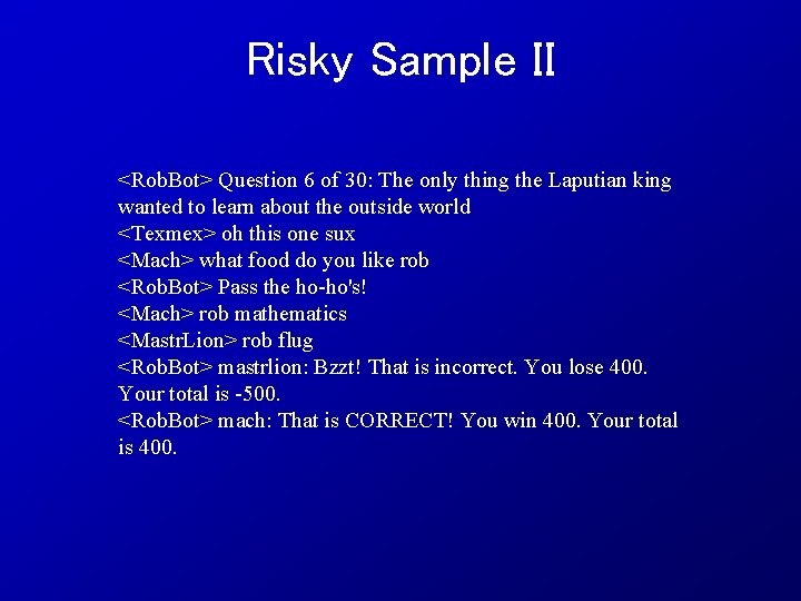 Risky Sample II <Rob. Bot> Question 6 of 30: The only thing the Laputian