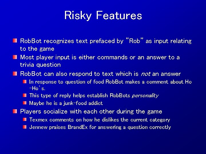 Risky Features Rob. Bot recognizes text prefaced by ”Rob” as input relating to the
