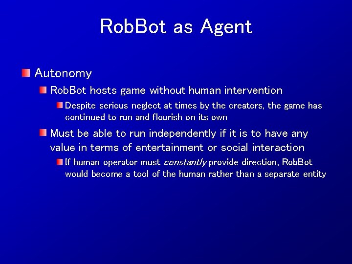 Rob. Bot as Agent Autonomy Rob. Bot hosts game without human intervention Despite serious