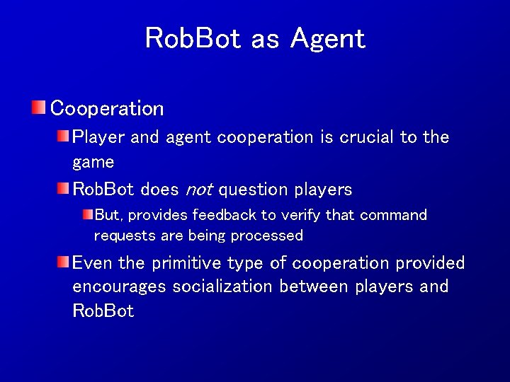 Rob. Bot as Agent Cooperation Player and agent cooperation is crucial to the game