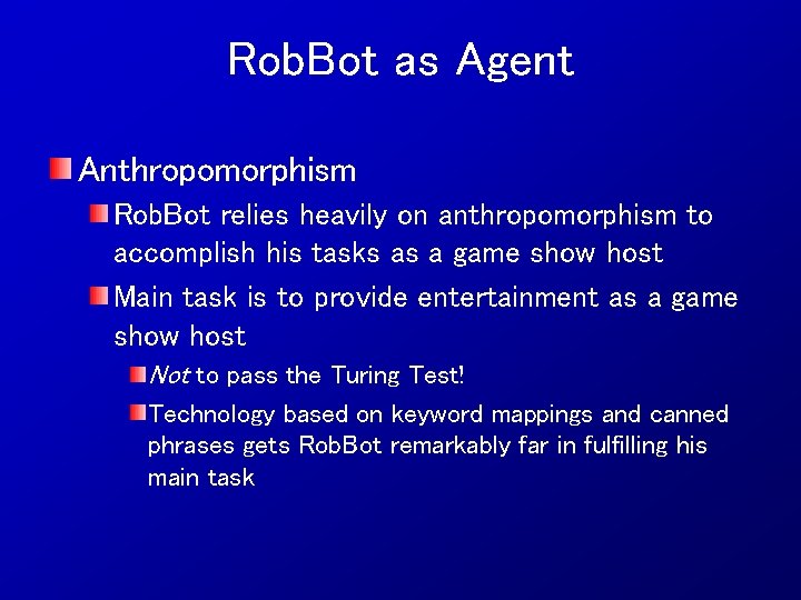 Rob. Bot as Agent Anthropomorphism Rob. Bot relies heavily on anthropomorphism to accomplish his