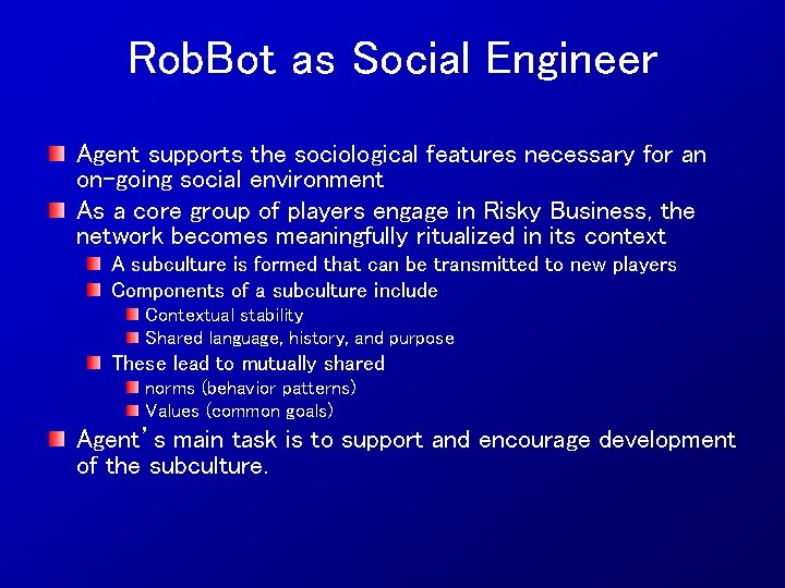 Rob. Bot as Social Engineer Agent supports the sociological features necessary for an on-going