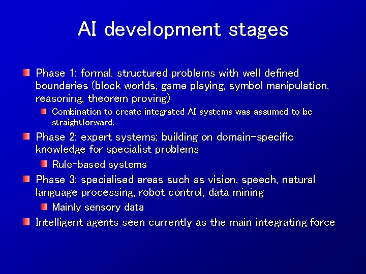 AI development stages Phase 1: formal, structured problems with well defined boundaries (block worlds,