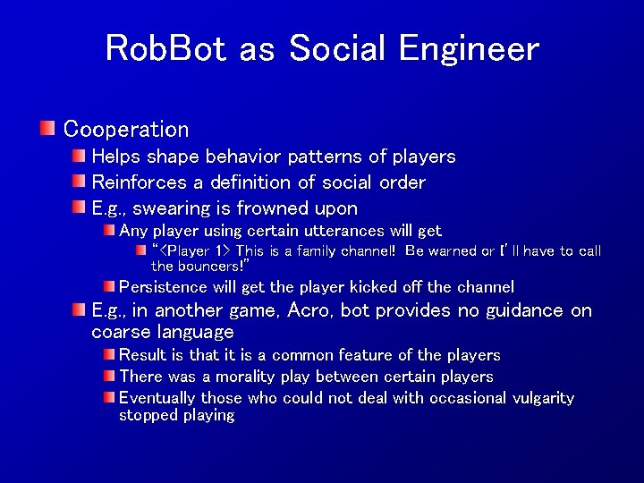 Rob. Bot as Social Engineer Cooperation Helps shape behavior patterns of players Reinforces a