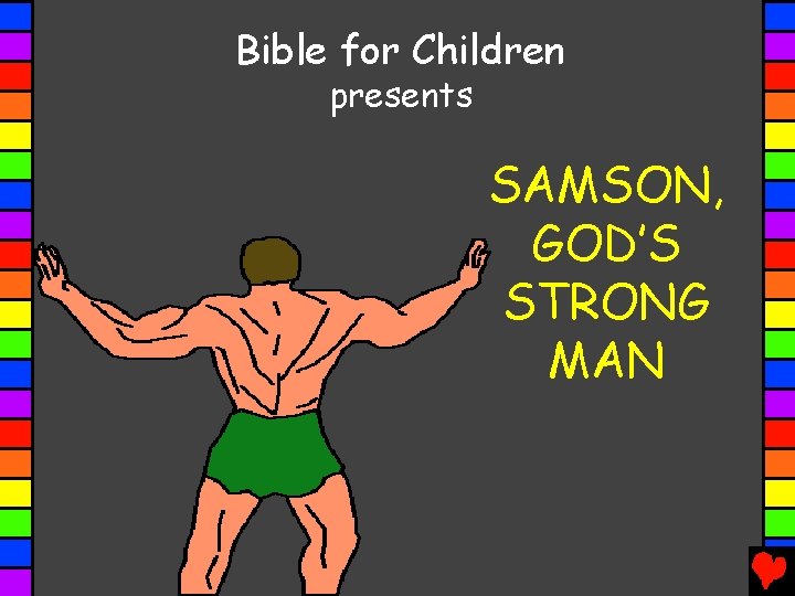 Bible for Children presents SAMSON, GOD’S STRONG MAN 