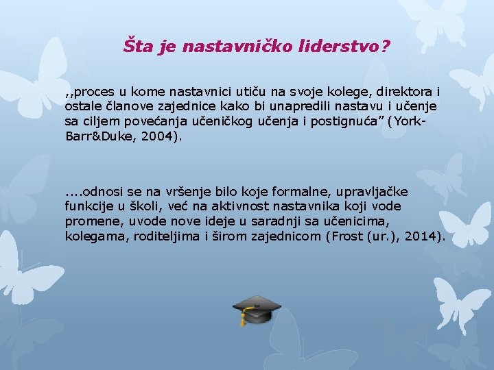 Šta je nastavničko liderstvo? , , proces u kome nastavnici utiču na svoje kolege,