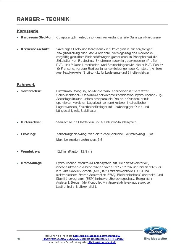 RANGER – TECHNIK Karosserie § Karosserie-Struktur: Computeroptimierte, besonders verwindungssteife Ganzstahl Karosserie § Korrosionsschutz: 24