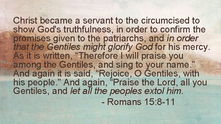 Christ became a servant to the circumcised to show God's truthfulness, in order to