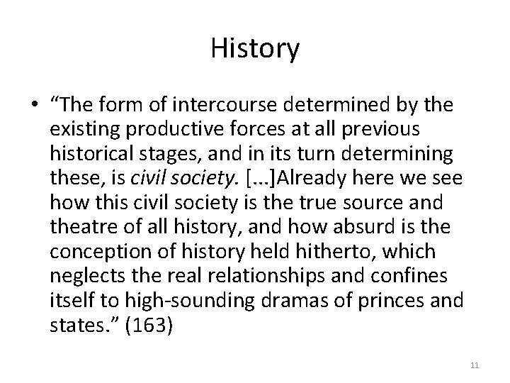 History • “The form of intercourse determined by the existing productive forces at all